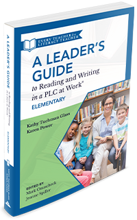 A Leader’s Guide to Reading and Writing in a PLC at Work®, Elementary
